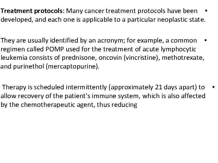 Treatment protocols: Many cancer treatment protocols have been • developed, and each one is