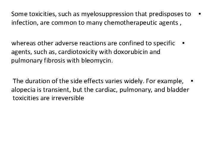 Some toxicities, such as myelosuppression that predisposes to infection, are common to many chemotherapeutic