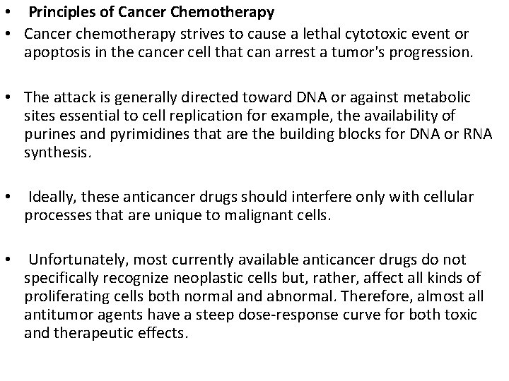  • Principles of Cancer Chemotherapy • Cancer chemotherapy strives to cause a lethal
