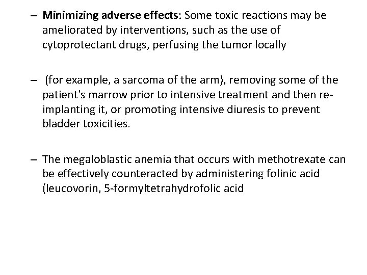 – Minimizing adverse effects: Some toxic reactions may be ameliorated by interventions, such as
