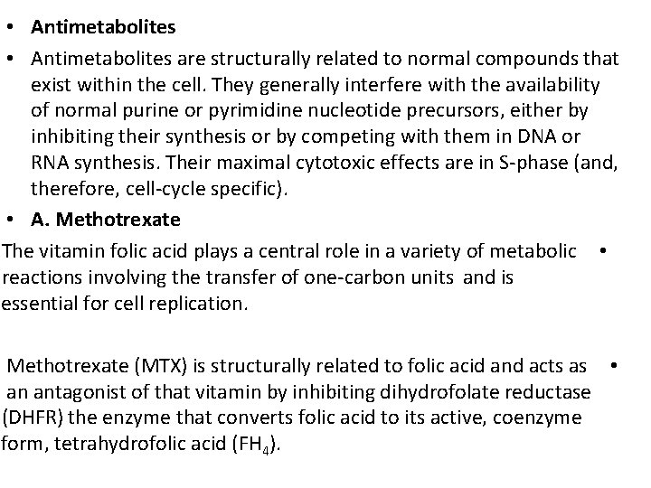  • Antimetabolites are structurally related to normal compounds that exist within the cell.