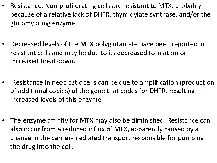  • Resistance: Non-proliferating cells are resistant to MTX, probably because of a relative