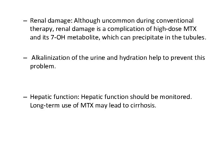 – Renal damage: Although uncommon during conventional therapy, renal damage is a complication of