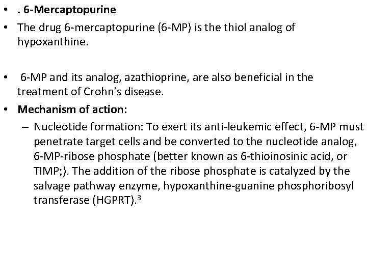 • . 6 -Mercaptopurine • The drug 6 -mercaptopurine (6 -MP) is the