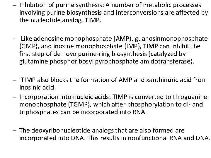 – Inhibition of purine synthesis: A number of metabolic processes involving purine biosynthesis and