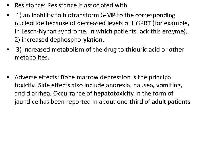  • Resistance: Resistance is associated with • 1) an inability to biotransform 6