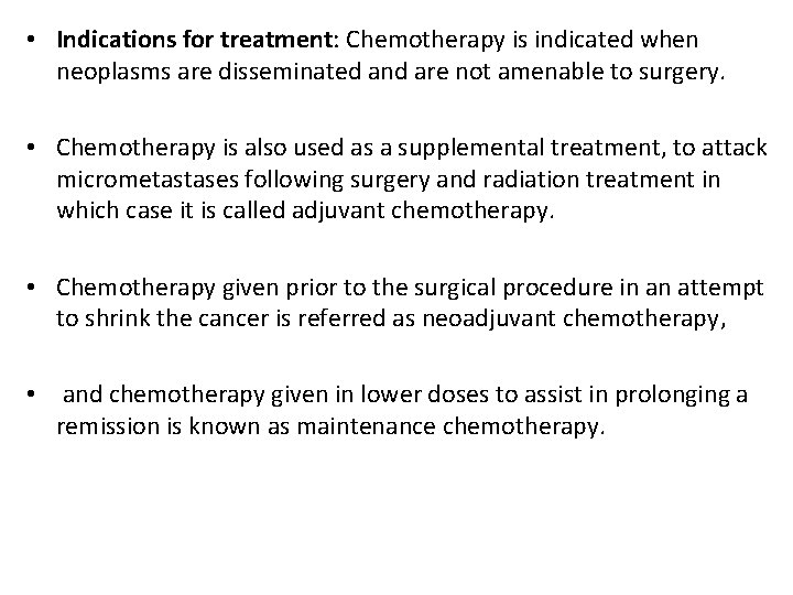  • Indications for treatment: Chemotherapy is indicated when neoplasms are disseminated and are