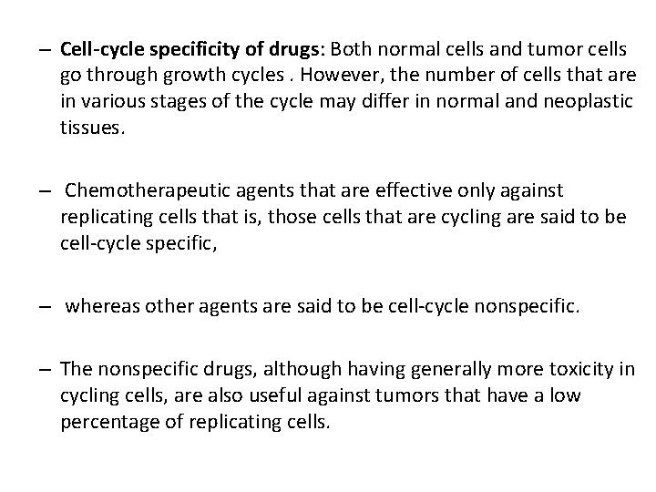 – Cell-cycle specificity of drugs: Both normal cells and tumor cells go through growth