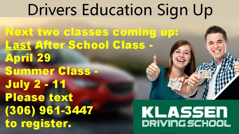 Drivers Education Sign Up Next two classes coming up: Last After School Class April