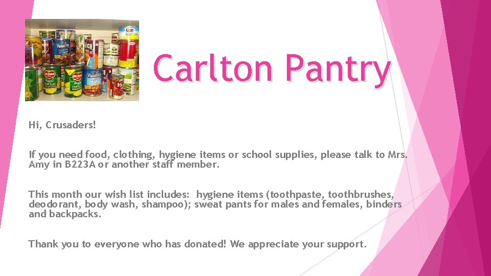 Carlton Pantry Hi, Crusaders! If you need food, clothing, hygiene items or school supplies,