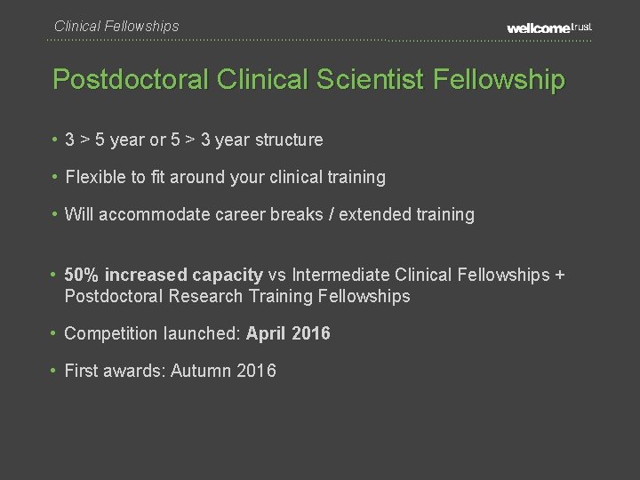 Clinical Fellowships Postdoctoral Clinical Scientist Fellowship • 3 > 5 year or 5 >