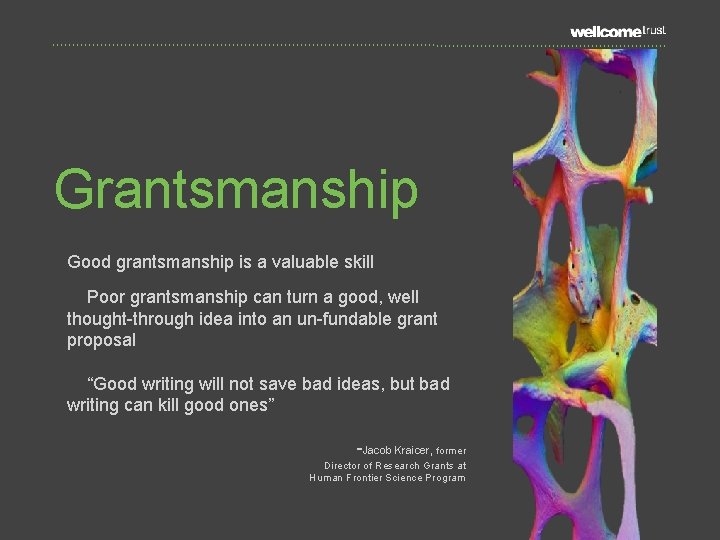 Grantsmanship Good grantsmanship is a valuable skill Poor grantsmanship can turn a good, well
