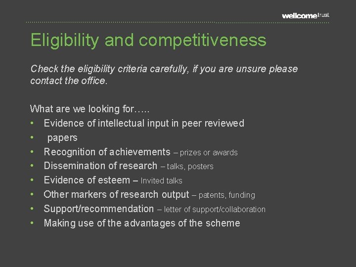 Eligibility and competitiveness Check the eligibility criteria carefully, if you are unsure please contact