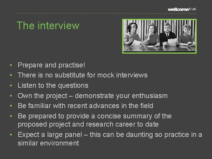 The interview • • • Prepare and practise! There is no substitute for mock