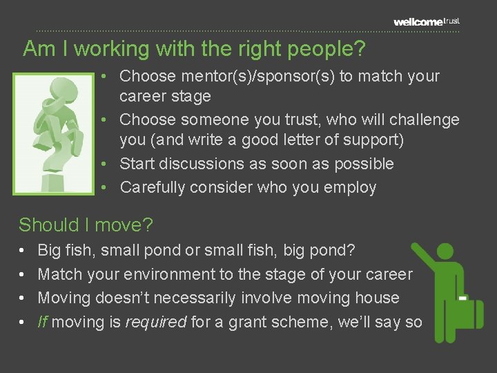 Am I working with the right people? • Choose mentor(s)/sponsor(s) to match your career