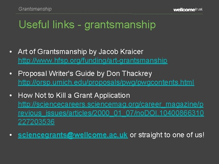 Grantsmanship Useful links - grantsmanship • Art of Grantsmanship by Jacob Kraicer http: //www.