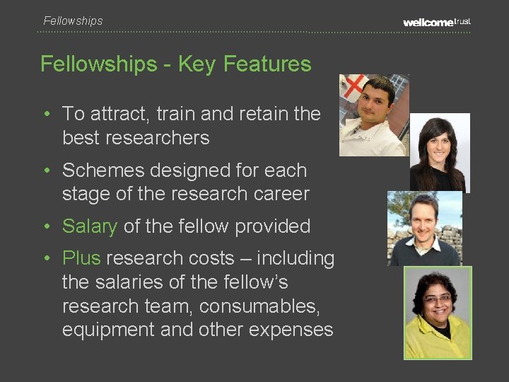 Fellowships - Key Features • To attract, train and retain the best researchers •