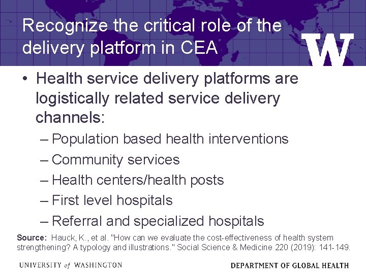 Recognize the critical role of the delivery platform in CEA • Health service delivery