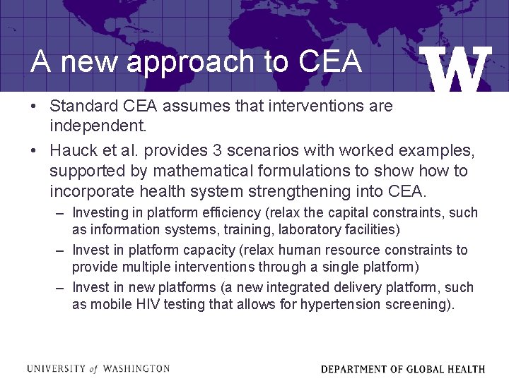 A new approach to CEA • Standard CEA assumes that interventions are independent. •