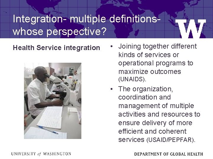 Integration- multiple definitions- whose perspective? Health Service integration • Joining together different kinds of