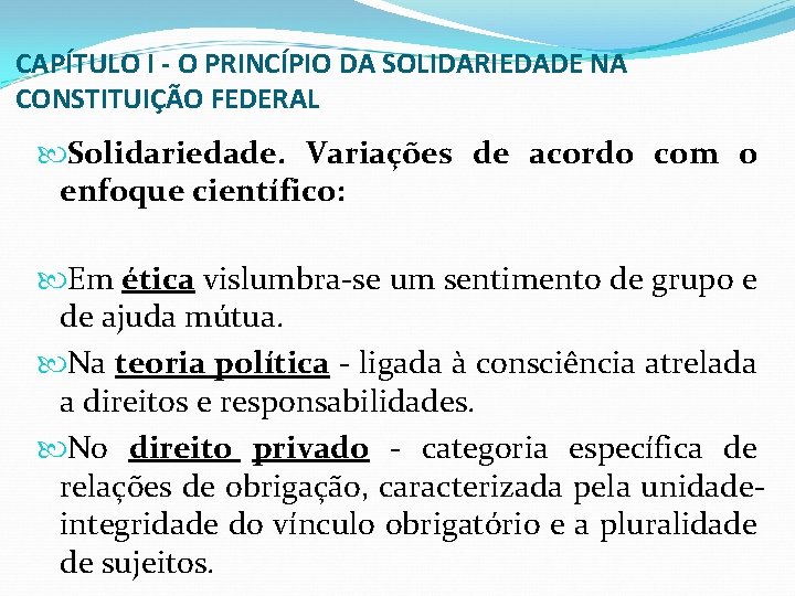 CAPÍTULO I - O PRINCÍPIO DA SOLIDARIEDADE NA CONSTITUIÇÃO FEDERAL Solidariedade. Variações de acordo