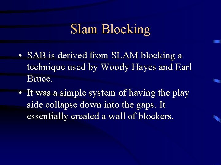 Slam Blocking • SAB is derived from SLAM blocking a technique used by Woody