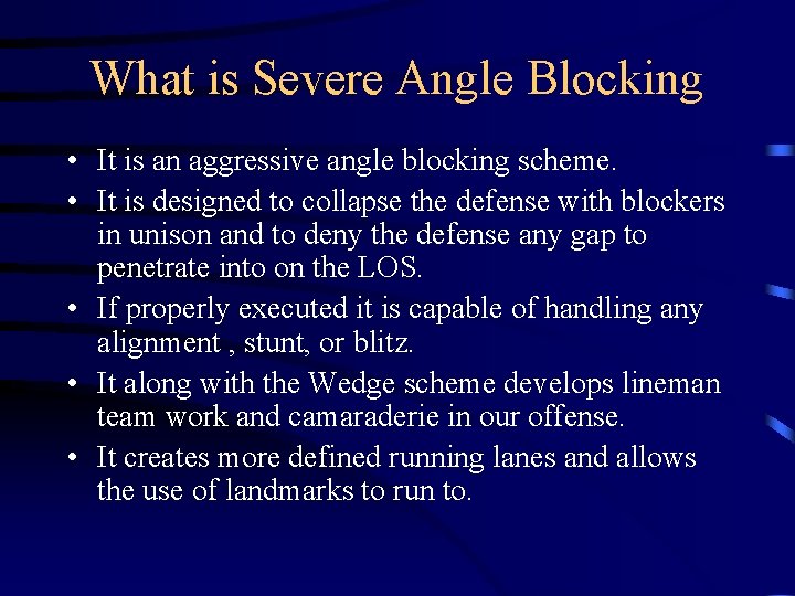 What is Severe Angle Blocking • It is an aggressive angle blocking scheme. •