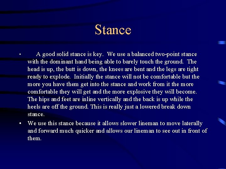 Stance • A good solid stance is key. We use a balanced two-point stance
