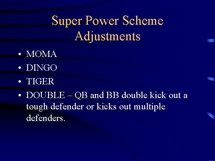 Super Power Scheme Adjustments • • MOMA DINGO TIGER DOUBLE – QB and BB