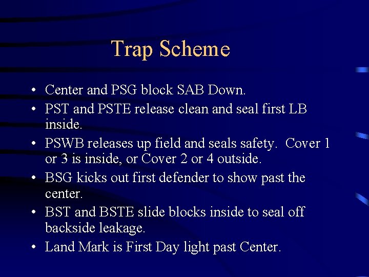 Trap Scheme • Center and PSG block SAB Down. • PST and PSTE release