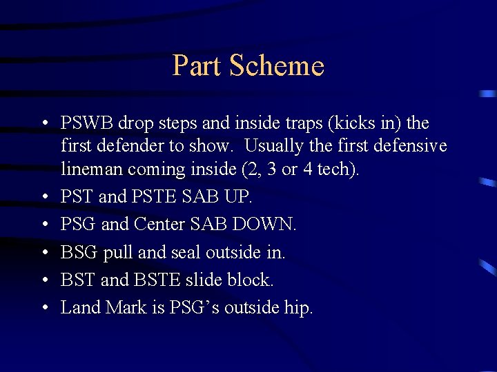 Part Scheme • PSWB drop steps and inside traps (kicks in) the first defender