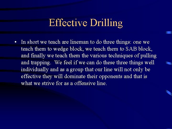 Effective Drilling • In short we teach are lineman to do three things: one
