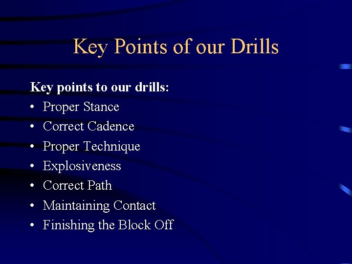 Key Points of our Drills Key points to our drills: • Proper Stance •
