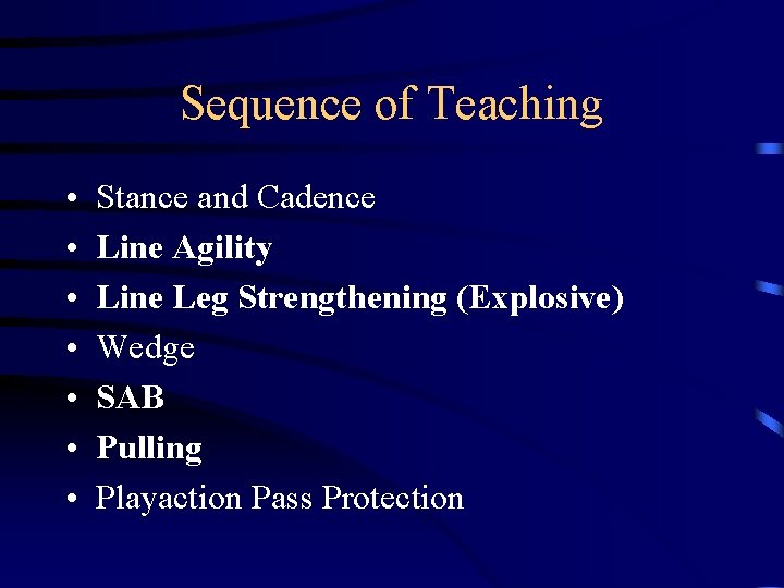 Sequence of Teaching • • Stance and Cadence Line Agility Line Leg Strengthening (Explosive)