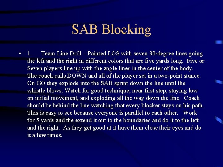 SAB Blocking • 1. Team Line Drill – Painted LOS with seven 30 -degree