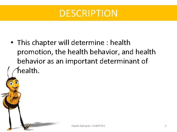 DESCRIPTION • This chapter will determine : health promotion, the health behavior, and health
