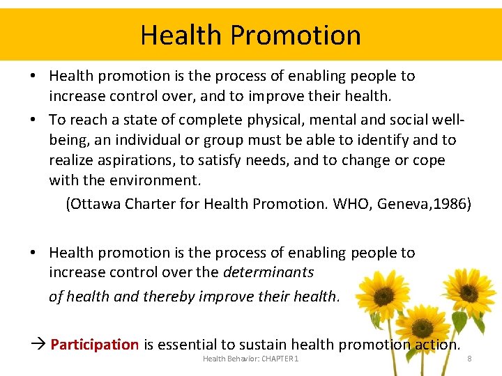 Health Promotion • Health promotion is the process of enabling people to increase control