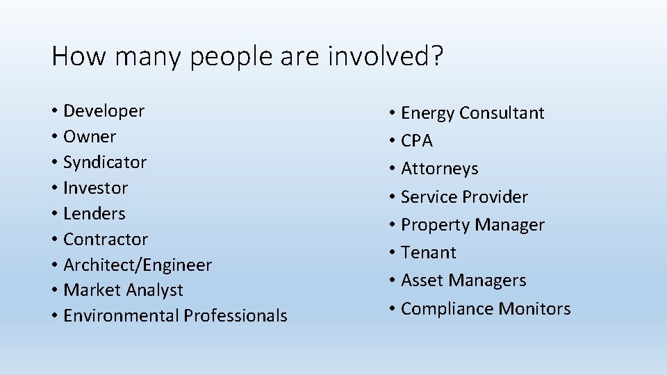 How many people are involved? • Developer • Owner • Syndicator • Investor •