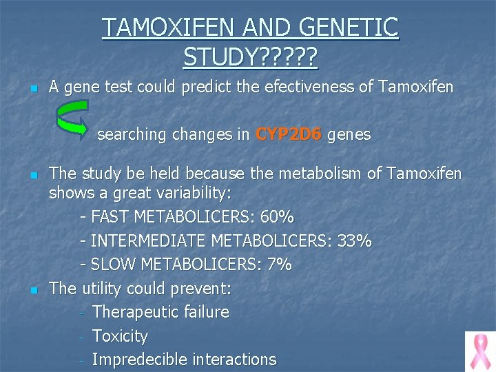 TAMOXIFEN AND GENETIC STUDY? ? ? n A gene test could predict the efectiveness