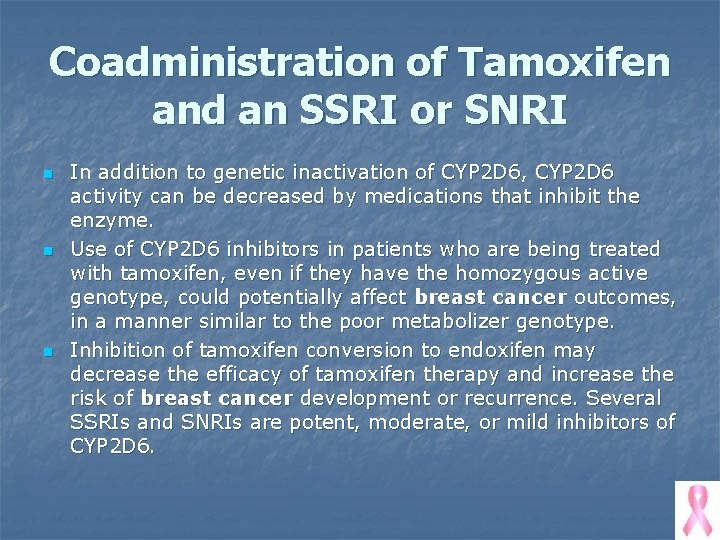 Coadministration of Tamoxifen and an SSRI or SNRI n n n In addition to