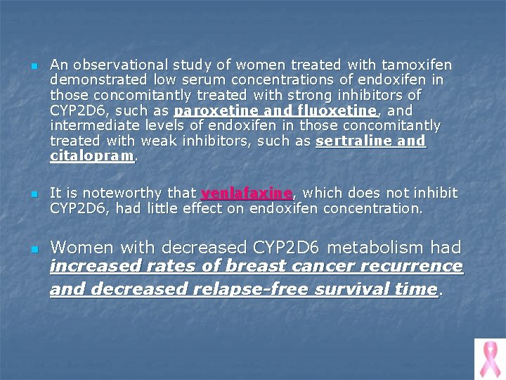n n n An observational study of women treated with tamoxifen demonstrated low serum