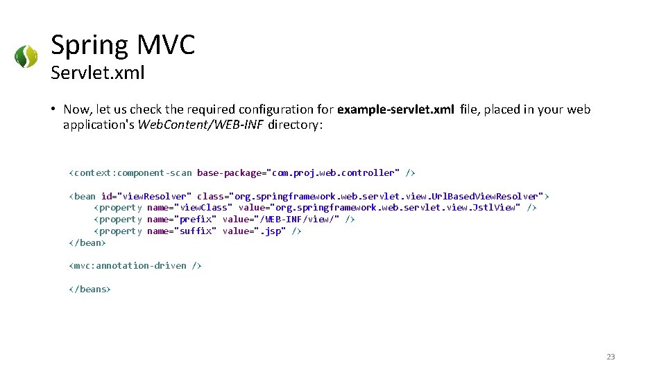 Spring MVC Servlet. xml • Now, let us check the required configuration for example-servlet.