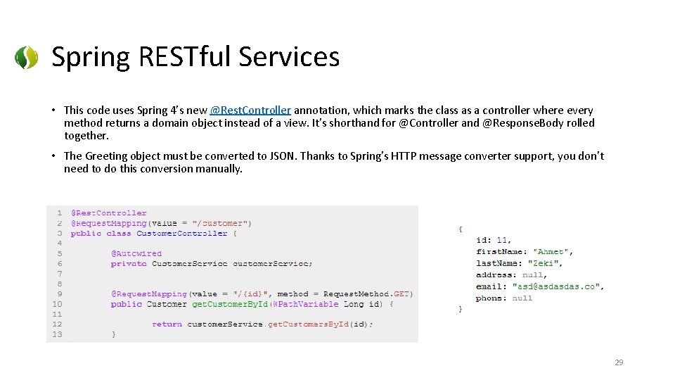 Spring RESTful Services • This code uses Spring 4’s new @Rest. Controller annotation, which