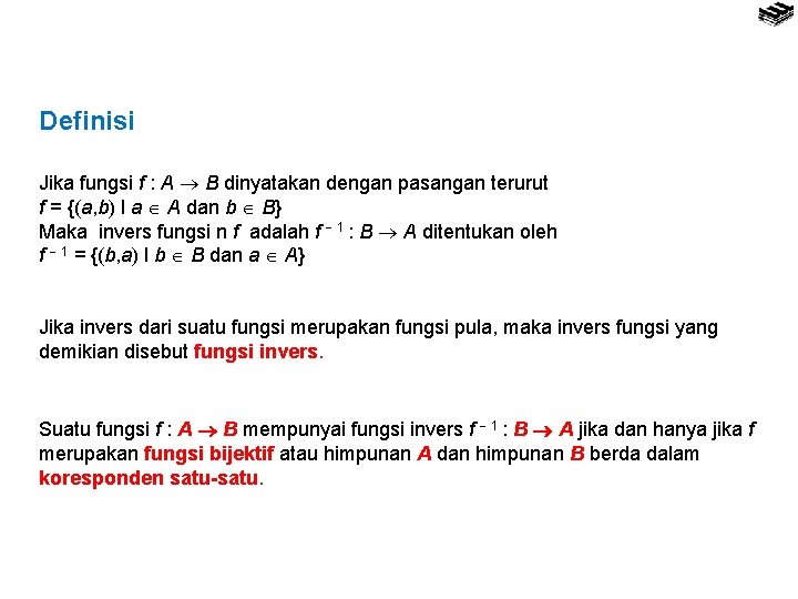 Definisi Jika fungsi f : A B dinyatakan dengan pasangan terurut f = {(a,