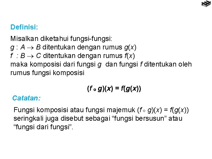 Definisi: Misalkan diketahui fungsi-fungsi: g : A B ditentukan dengan rumus g(x) f :