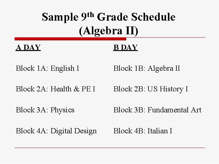 Sample 9 th Grade Schedule (Algebra II) A DAY Block 1 A: English I