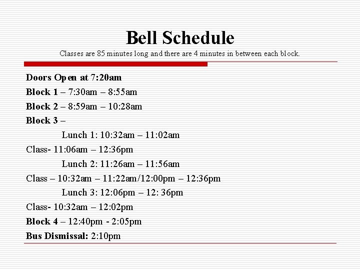 Bell Schedule Classes are 85 minutes long and there are 4 minutes in between