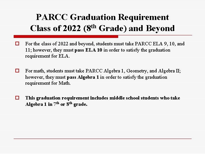 PARCC Graduation Requirement Class of 2022 (8 th Grade) and Beyond o For the