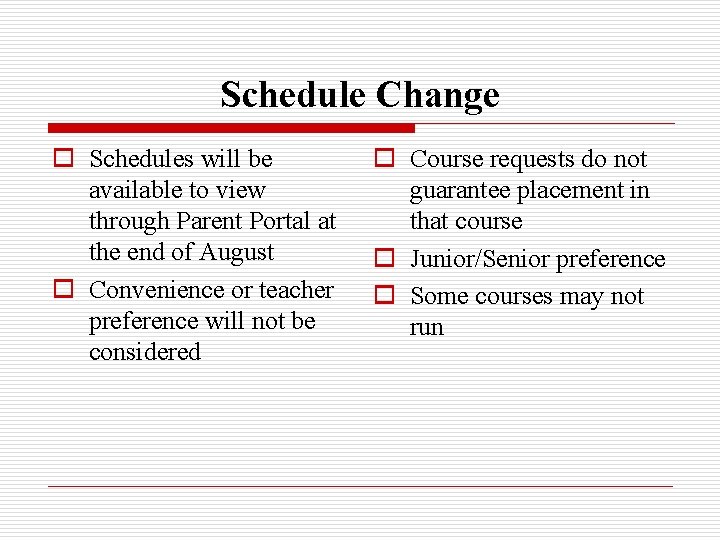 Schedule Change o Schedules will be available to view through Parent Portal at the