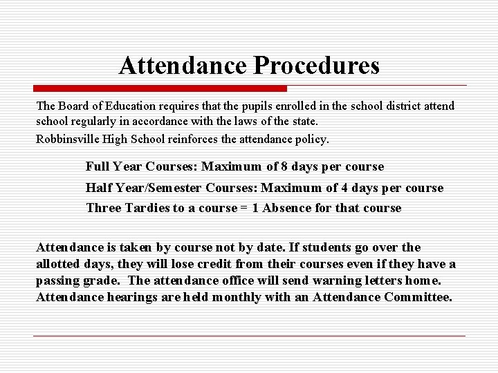 Attendance Procedures The Board of Education requires that the pupils enrolled in the school